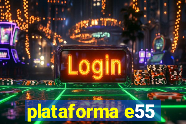 plataforma e55